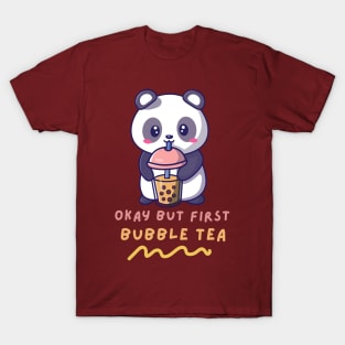 Okay But First Bubble Tea Cute Kawaii Panda Bubble Tea lover T-Shirt